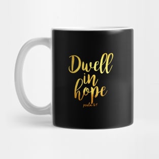 Dwell in hope Mug